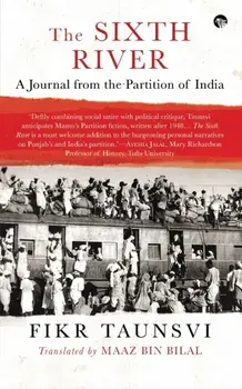 The Sixth River: A Journal from the Partition of India, Paperback/Fikr Taunsvi