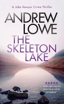 The Skeleton Lake. A chilling British detective crime thriller, Paperback/Andrew Lowe