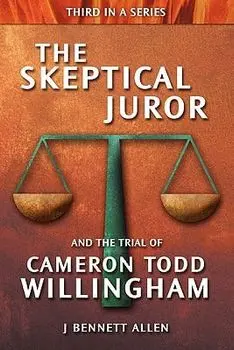 The Skeptical Juror and the Trial of Cameron Todd Willingham, Paperback/J. Bennett Allen
