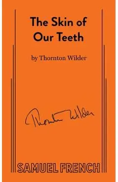 The Skin of Our Teeth - Thornton Wilder