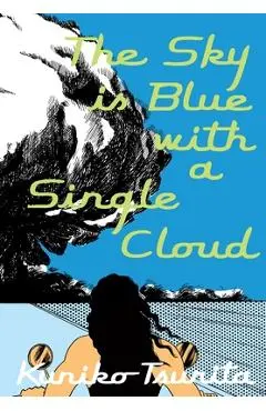 The Sky Is Blue with a Single Cloud - Kuniko Tsurita