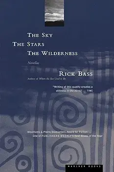 The Sky, the Stars, the Wilderness, Paperback/Rick Bass