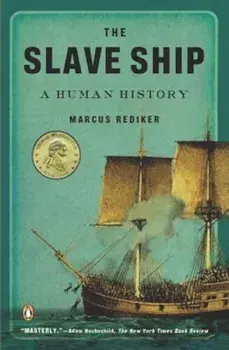 The Slave Ship: A Human History, Paperback/Marcus Rediker