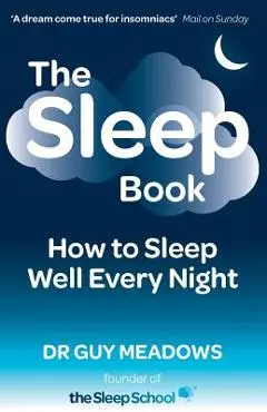 The Sleep Book: How to Sleep Well Every Night - Guy Meadows