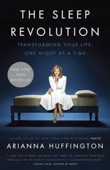 The Sleep Revolution: Transforming Your Life, One Night at a Time, Paperback/Arianna Huffington