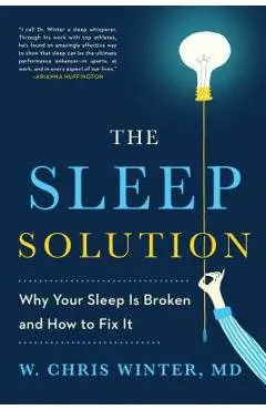 The Sleep Solution: Why Your Sleep Is Broken and How to Fix It - W. Chris Winter