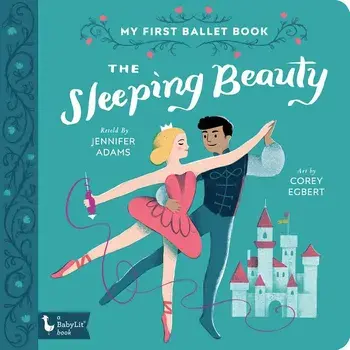 The Sleeping Beauty: My First Ballet Book, Hardcover/Jennifer Adams