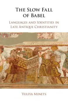 The Slow Fall of Babel. Languages and Identities in Late Antique Christianity, Paperback/***