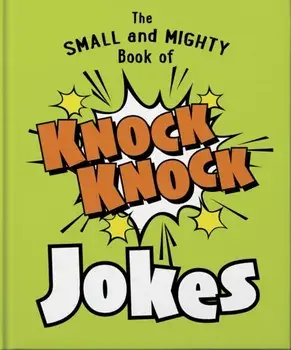 The Small and Mighty Book of Knock Knock Jokes. Who's There?, Hardback/Orange Hippo!