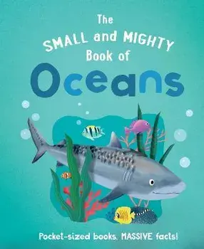 The Small and Mighty Book of Oceans, Hardback/Tracey Turner