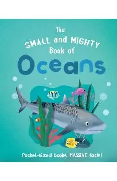 The Small and Mighty Book of Oceans - Tracey Turner