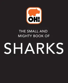 The Small and Mighty Book of Sharks. Pocket-sized books, massive facts!, Hardback/Ben Hoare