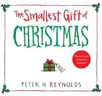 The Smallest Gift of Christmas, Hardcover/Peter H. Reynolds