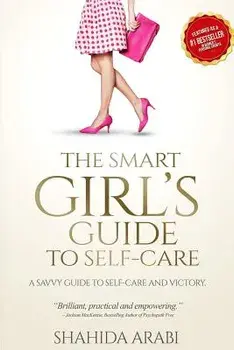The Smart Girl's Guide to Self-Care, Paperback/Arabi, Shahida