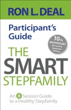 The Smart Stepfamily Participant's Guide: An 8-Session Guide to a Healthy Stepfamily, Paperback/Ron L. Deal