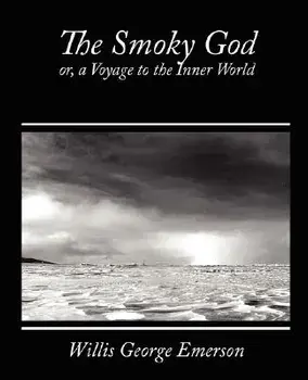 The Smoky God, Or, a Voyage to the Inner World, Paperback/George Emerson Willis George Emerson