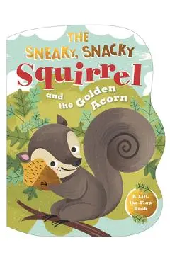 The Sneaky, Snacky Squirrel and the Golden Acorn - Educational Insights