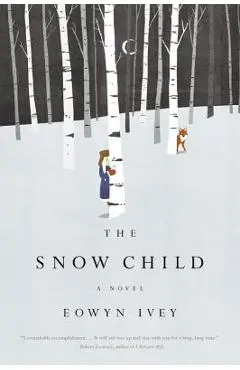 The Snow Child - Eowyn Ivey