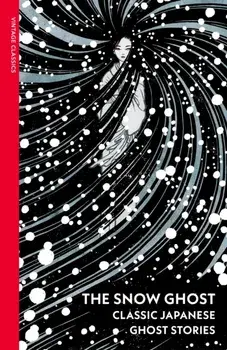 The Snow Ghost. Classic Japanese Ghost Stories, Paperback/Various