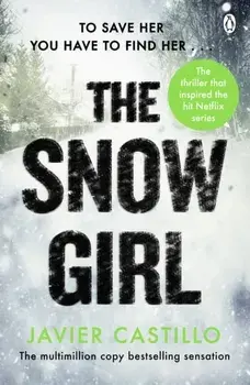 The Snow Girl. The nail-biting thriller behind the Netflix Original Series!, Paperback/Javier Castillo