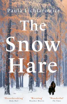 The Snow Hare, Paperback/Paula Lichtarowicz
