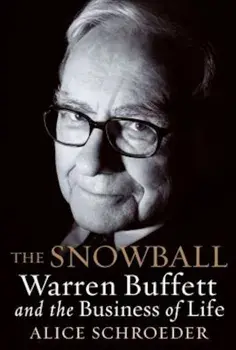 The Snowball: Warren Buffett and the Business of Life, Hardcover/Alice Schroeder