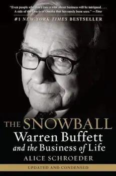 The Snowball: Warren Buffett and the Business of Life, Paperback/Alice Schroeder