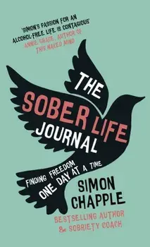 The Sober Life Journal. Finding Freedom One Day At A Time, Hardback/Simon Chapple