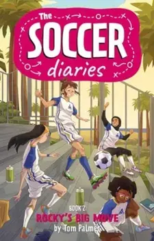 The Soccer Diaries Book 2: Rocky's Big Move, Paperback/Tom Palmer