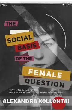 The Social Basis of the Female Question - Alexandra Kollontai