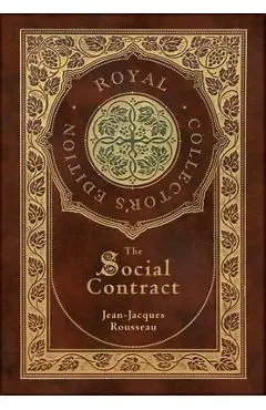 The Social Contract (Royal Collector's Edition) (Annotated) (Case Laminate Hardcover with Jacket) - Jean-jacques Rousseau