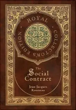 The Social Contract (Royal Collector's Edition) (Annotated) (Case Laminate Hardcover with Jacket), Hardcover/Jean-Jacques Rousseau