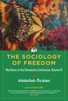 The Sociology of Freedom: Manifesto of the Democratic Civilization, Paperback/Abdullah calan