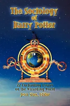 The Sociology of Harry Potter: 22 Enchanting Essays on the Wizarding World, Paperback/Jenn Sims