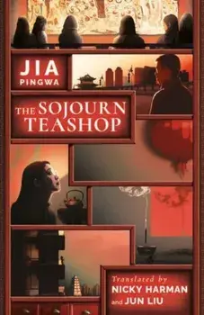 The Sojourn Teashop, Hardback/Jia Pingwa