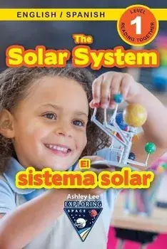 The Solar System: Bilingual (English / Spanish) (Inglés / Español) Exploring Space (Engaging Readers, Level 1), Paperback/Ashley Lee