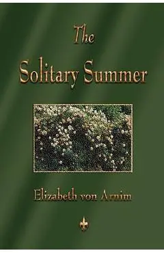 The Solitary Summer - Elizabeth Von Arnim
