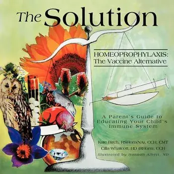 The Solution: Homeoprophylaxis: The Vaccine Alternative, Paperback/Kate Birch