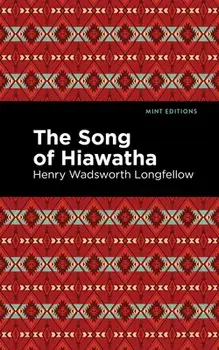 The Song of Hiawatha, Hardcover/Henry W. Longfellow