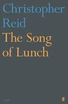 The Song of Lunch. Main, Paperback/Christopher Reid