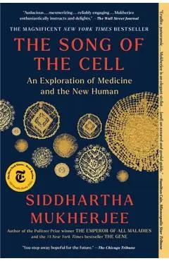 The Song of the Cell: An Exploration of Medicine and the New Human - Siddhartha Mukherjee