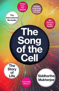 The Song of the Cell. The Story of Life, Paperback/Siddhartha Mukherjee