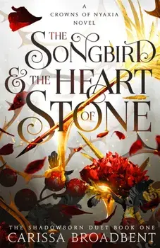 The Songbird and the Heart of Stone, Hardback/Carissa Broadbent
