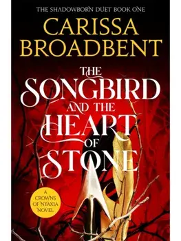 The Songbird and the Heart of Stone, Paperback/Carissa Broadbent