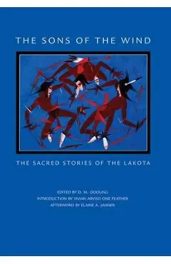 The Sons of the Wind: The Sacred Stories of the Lakota - D. M. Dooling