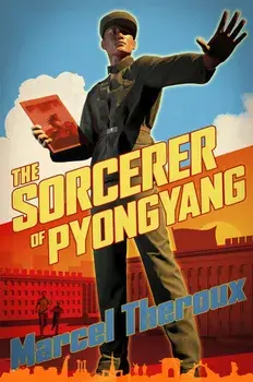 The Sorcerer of Pyongyang, Paperback/Marcel Theroux
