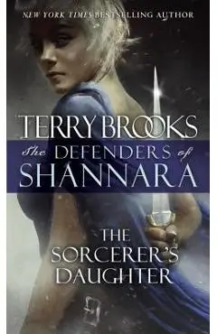The Sorcerer's Daughter: The Defenders of Shannara - Terry Brooks
