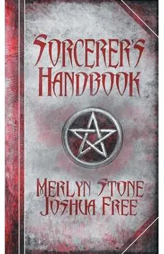 The Sorcerer's Handbook: A Complete Guide to Practical Magick - Joshua Free