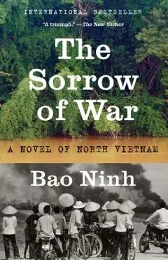 The Sorrow of War: A Novel of North Vietnam - Bao Ninh