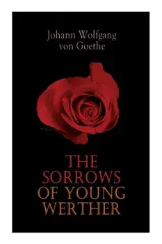 The Sorrows of Young Werther, Paperback/Johann Wolfgang Von Goethe